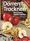 Dörren & Trocknen: Obst, Kräuter, Gemü
