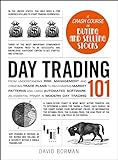 Day Trading 101: From Understanding Risk Management and Creating Trade Plans to Recognizing Market Patterns and Using Automated Software, an Essential ... Day Trading (Adams 101) (English Edition)