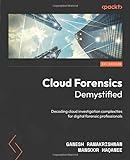 Cloud Forensics Demystified: Decoding cloud investigation complexities for digital forensic p