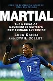 Martial: The Making of Manchester United's New Teenage Superstar (Luca Caioli) (English Edition)