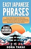 Easy Japanese Phrases: Over 1700+ Phrases for Effortless Communication in JapansA Comprehensive and Up-to-Date Guide for Quick Learning and Memorable Experiences (2024 Book 2)
