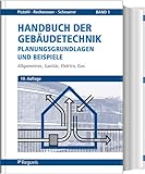 Handbuch der Gebäudetechnik - Planungsgrundlagen und Beispiele: Band 1: Allgemeines, Sanitär, Elektro, G
