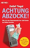 Achtung Abzocke!: Wie ich den Datenskandal der Call-Center ins Rollen b