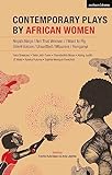 Contemporary Plays by African Women: Niqabi Ninja; Not That Woman; I Want to Fly; Silent Voices; Unsettled; Mbuzeni; Bongany