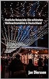 Festliche Reiseziele: Die schönsten Weihnachtsmärkte in Deutschland (Travel Guides around the World 5)