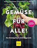 Gemüse für alle!: Das Gartenbuch mit Erntegarantie für Einsteiger (GU Gartenpraxis)
