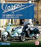 Vespa Granturismo: Die großen Vespas: GT, GTS und GTV