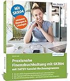 Praxisnahe Finanzbuchhaltung mit SKR04 mit DATEV Kanzlei-Rechnungswesen: Das umfassende Lernbuch für Einsteig