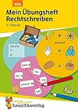Mein Übungsheft Rechtschreiben 4. Klasse: Deutsch-Aufgaben mit Lösungen - Schreiben trainieren für den Übertritt (Lernhefte zum Üben und Wiederholen, Band 454)