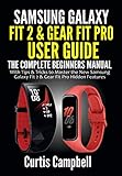 Samsung Galaxy Fit 2 & Gear Fit Pro User Guide: The Complete Beginners Manual with Tips & Tricks to Master the New Samsung Galaxy Fit 2 & Gear Fit Pro Hidden Features (English Edition)