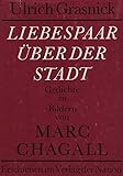 Liebespaar über der Stadt. Gedichte zu Bildern von Marc Chagall. Mit 4 Reproduktionen von farbigen Lithographien von Marc Chag