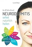 Neurodermitis selbst natürlich heilen (in 8 Schritten)