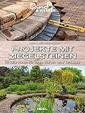 Projekte mit Ziegelsteinen: 16 tolle Ideen für Ihren Garten und Terrasse: Land & Werken - Die Reihe für Nachhaltigkeit und Selbstversorgung