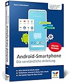 Android-Smartphone: Die verständliche Anleitung für alle Android-Smartphones von Samsung bis Xiaomi, Oppo, Google u.v.m. Aktuell zu Android 13
