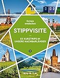 KUNTH Stippvisite: 52 Kurztrips in unsere Nachbarländer. Europa entdecken (KUNTH Reise-Inspiration)