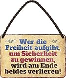 Blechschild Spruch Zitat ”Wer die Freiheit aufgibt ..“ Deko Hängeschild Türschild Metallschild Schild Geschenk zum Geburtstag oder Weihnachten Thema: Leben Weisheit Glück Nachdenken 18x12