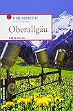 Oberallgäu: Lieblingsplätze zum Entdecken (Lieblingsplätze im GMEINER-Verlag)