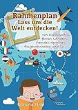 KitaFix-Rahmenplan 'Lass uns die Welt entdecken!' (Amazon Edition): Von Kontinenten, fernen Ländern, fremden Sprachen, Essgewohnheiten und Co. (KitaFix-Rahmenpläne)