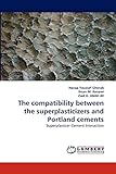 The compatibility between the superplasticizers and Portland cements: Superplasticer-Cement I