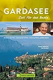 Bruckmann Reiseführer Gardasee: Zeit für das Beste: Highlights, Geheimtipps, Wohlfü