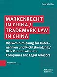 Markenrecht in China / Trademark Law in China ​: Risikominimierung für Unternehmen und Rechtsberatung | ​ Risk Minimization for Companies and Legal Advisors ​
