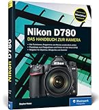 Nikon D780: 100% Praxiswissen und Expertentipps zu I