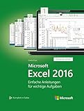 Microsoft Excel 2016 (Microsoft Press): Einfache Anleitungen für wichtige Aufgaben (Schritt für Schritt)