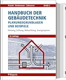 Handbuch der Gebäudetechnik - Planungsgrundlagen und Beispiele: Band 2: Heizung, Lüftung, Beleuchtung, Energiesp