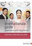 Internationale Gäste gewinnen und begeistern: Erfolgreich durch interkulturelle Komp