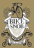 Bike Snob: Systematically & Mercilessly Realigning the World of Cycling (English Edition)