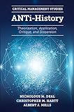 ANTi-History: Theorization, Application, Critique and Dispersion (Critical Management Studies) (English Edition)