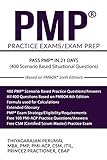 PMP® PRACTICE EXAMS: PMP® EXAM PREP: PASS® PMP IN 21 DAYS (400 Scenario Based Situational Questions) (PMP® EXAM STUDY GUIDE Book 4) (English Edition)