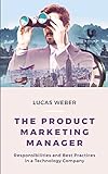 The Product Marketing Manager: Responsibilities and Best Practices in a Technology Company
