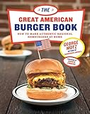 The Great American Burger Book: How to Make Authentic Regional Hamburgers at H