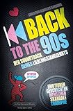 Back to the 90s - Der Soundtrack deines Lieblingsjahrzehnts: Geschichten von 'Hyper Hyper' bis 'Rhythm is a Dancer'