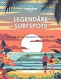 Lonely Planet Bildband Legendäre Surfspots: Entdecke die aufregendsten Wellen der W