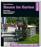 Bauen im Garten: Holzterrasse - Zaun und Sichtschutz - Pflaster und S