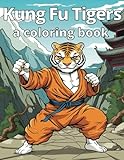 Kung Fu Tiger: Coloring Book and Activity Book featuring Tigers practicing martial arts in a fantasy world with over 50+ projects with different ... Relief . Perfect for Artists of All ag