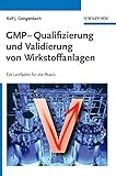 GMP-Qualifizierung und Validierung von Wirkstoffanlagen: Ein Leitfaden für die Prax