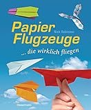 Papierflugzeuge: ... die wirklich flieg