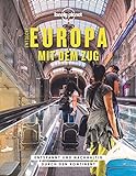 Lonely Planet Bildband Entdecke Europa mit dem Zug: Entspannt und nachhaltig