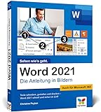 Word 2021: Die Anleitung in Bildern. Komplett in Farbe. Auch für Microsoft Word 365 geeignet. Ideal für alle Einsteiger, auch S