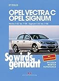 Opel Vectra C 3/02 bis 7/08, Opel Signum 5/03 bis 7/08: So wird´s gemacht - Band 132