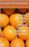 Eating Healthy Ebook - Instant Delivery 30Seconds Download (English Edition)