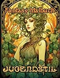 Jugendstil Fantasy Malbuch: Malbuch für Erwachsene mit Fantasy Frauen, Mythischen Wesen, detailreich gezeichnet mit Ornamenten zum entspannen und Stressabb