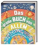 Das große Buch von Allem: Unsere Welt erklärt. Querschnitte und Infografiken zeigen über 120 Abläufe und Prozesse. Sachwissen für Kinder ab 10 J