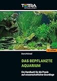 Das bepflanzte Aquarium: Ein Handbuch für die Praxis auf wissenschaftlicher Grundlage [10. Auflage 2023]