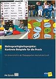 Mehrsprachigkeitsprojekte: Konkrete Beispiele für die Praxis: Ein Unterrichtsfilm der Pädagogoischen Hochschule Zü