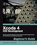 Xcode 4 iOS Development Beginner's Guide (English Edition)