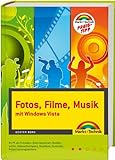 Fotos, Filme, Musik mit Windows Vista - Preistipp - Ihr PC als Fotolabor, Videoschnittplatz, Medienarchiv, Musikbox, Brennwerkstatt, Tonstudio, ... (Kompendium / Handbuch)